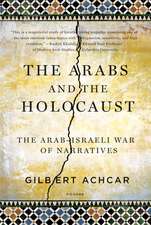 The Arabs and the Holocaust: The Arab-Israeli War of Narratives