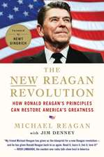 The New Reagan Revolution: How Ronald Reagan's Principles Can Restore America's Greatness