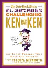 The New York Times Will Shortz Presents Challenging Kenken: 300 Logic Puzzles That Make You Smarter