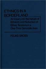 Ethnics in a Borderland: An Inquiry Into the Nature of Ethnicity and Reduction of Ethnic Tensions in a One-Time Genocide Area