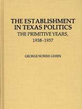 The Establishment in Texas Politics: The Primitive Years, 1938-1957