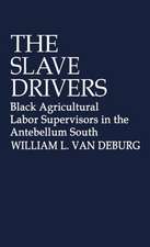 The Slave Drivers: Black Agricultural Labor Supervisors in the Antebellum South