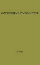 Government by Committee: An Essay on the British Constitution