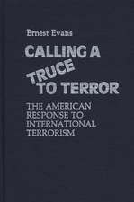 Calling a Truce to Terror: The American Response to International Terrorism