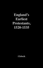 England's Earliest Protestants, 1520-1535