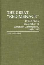 The Great Red Menace: United States Prosecution of American Communists, 1947-1952