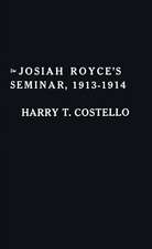 Josiah Royce's Seminar 1913-1914: As Recorded in the Notebooks of Harry T. Costello