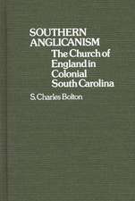 Southern Anglicanism: The Church of England in Colonial South Carolina