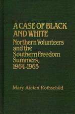 A Case of Black and White: Northern Volunteers and the Southern Freedom Summers, 1964-1965