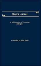 Henry James: A Bibliography of Criticism, 1975-1981