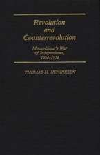 Revolution and Counterrevolution: Mozambique's War of Independence, 1964-1974