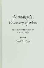 Montaigne's Discovery of Man: The Humanization of a Humanist