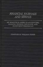 Financial Journals and Serials: An Analytical Guide to Accounting, Banking, Finance, Insurance, and Investment Periodicals