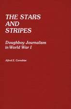 The Stars and Stripes: Doughboy Journalism in World War I