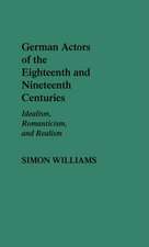 German Actors of the Eighteenth and Nineteenth Centuries: Idealism, Romanticism, and Realism