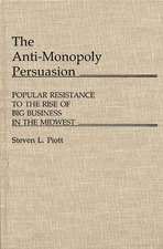 The Anti-Monopoly Persuasion: Popular Resistance to the Rise of Big Business in the Midwest