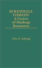 Screwball Comedy: A Genre of Madcap Romance