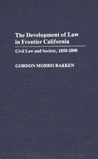 Development of Law in Frontier California: Civil Law and Society, 1850-1890