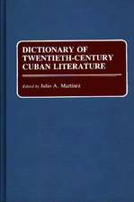 Dictionary of Twentieth-Century Cuban Literature