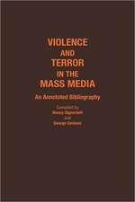 Violence and Terror in the Mass Media: An Annotated Bibliography