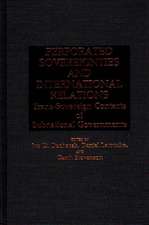 Perforated Sovereignties and International Relations: Trans-Sovereign Contacts of Subnational Governments