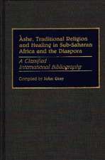 Ashe, Traditional Religion and Healing in Sub-Saharan Africa and the Diaspora: A Classified International Bibliography