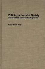 Policing a Socialist Society: The German Democratic Republic