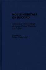 Movie Musicals on Record: A Directory of Recordings of Motion Picture Musicals, 1927-1987