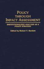 Policy Through Impact Assessment: Institutionalized Analysis as a Policy Strategy