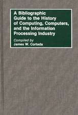 A Bibliographic Guide to the History of Computing, Computers, and the Information Processing Industry