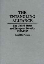 The Entangling Alliance: The United States and European Security, 1950-1993