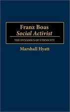 Franz Boas, Social Activist: The Dynamics of Ethnicity