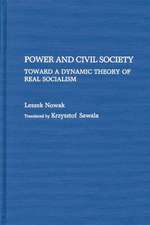 Power and Civil Society: Toward a Dynamic Theory of Real Socialism