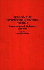 Spain in the Nineteenth-Century World: Essays on Spanish Diplomacy, 1789-1898