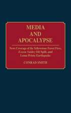 Media and Apocalypse: News Coverage of the Yellowstone Forest Fires, Exxon Valdez Oil Spill, and Loma Prieta Earthquake