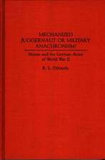 Mechanized Juggernaut or Military Anachronism?: Horses and the German Army of World War II