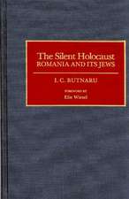 The Silent Holocaust: Romania and Its Jews