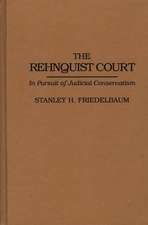 The Rehnquist Court: In Pursuit of Judicial Conservatism