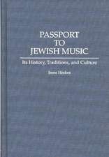 Passport to Jewish Music: Its History, Traditions, and Culture