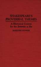 Shakespeare's Proverbial Themes: A Rhetorical Context for the Sentenia as Res