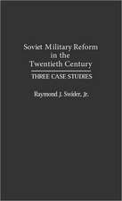 Soviet Military Reform in the Twentieth Century: Three Case Studies