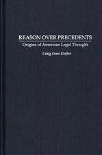 Reason Over Precedents: Origins of American Legal Thought