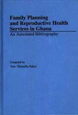 Family Planning and Reproductive Health Services in Ghana: An Annotated Bibliography