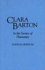 Clara Barton: In the Service of Humanity