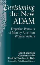 Envisioning the New Adam: Empathic Portraits of Men by American Women Writers