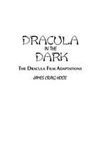 Dracula in the Dark: The Dracula Film Adaptations