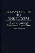 Jung's Advice to the Players: A Jungian Reading of Shakespeare's Problem Plays