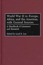 World War II in Europe, Africa, and the Americas, with General Sources: A Handbook of Literature and Research