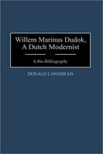 Willem Marinus Dudok, A Dutch Modernist: A Bio-Bibliography