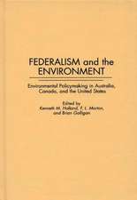 Federalism and the Environment: Environmental Policymaking in Australia, Canada, and the United States